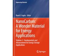 NanoCarbon: A Wonder Material for Energy Applications: Volume 2: Fundamentals and Advancement for Energy Storage Applications (Engineering Materials)