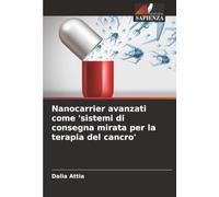 Nanocarrier avanzati come 'sistemi di consegna mirata per la terapia del cancro'