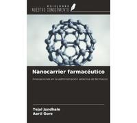 Nanocarrier farmacéutico: Innovaciones en la administración selectiva de fármacos