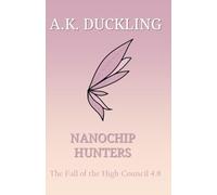 Nanochip Hunters (The Fall of the High Council)