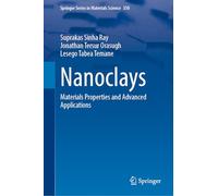 Nanoclays: Materials Properties and Advanced Applications: 350 (Springer Series in Materials Science)
