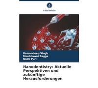 Nanodentistry: Aktuelle Perspektiven und zukünftige Herausforderungen
