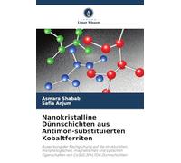 Nanokristalline Dünnschichten aus Antimon-substituierten Kobaltferriten: Auswirkung der Nachglühung auf die strukturellen, morphologischen, ... von CoSb0,3Fe1,7O4-Dünnschichten
