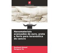 Nanomateriais avançados de ouro, prata e ferro para teranóstica do cancro