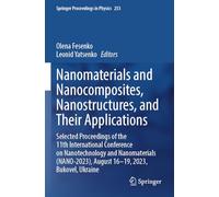 Nanomaterials and Nanocomposites, Nanostructures, and Their Applications: Selected Proceedings of the 11th International Conference on Nanotechnology ... 253 (Springer Proceedings in Physics, 253)