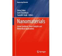 Nanomaterials: Green Synthesis Routes and Their Catalytic, Biomedical Applications (Engineering Materials)