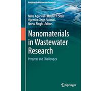 Nanomaterials in Wastewater Research: Progress and Challenges (Advances in Wastewater Research)
