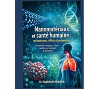 Nanomatériaux et santé humaine : mécanismes, effets et prévention: Interactions biologiques, risques sanitaires et stratégies de prévention