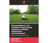 Nanomedicina: Um combate direcionado contra as células estaminais cancerígenas?: Pesquisa atual e perspetivas futuras