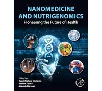 Nanomedicine and Nutrigenomics: Pioneering the Future of Health (Advances in Biotechnology and Bioengineering)