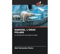 NANOOK, L'ORSO POLARE: La vita dell'unico orso marino al mondo