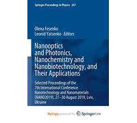 Nanooptics and Photonics, Nanochemistry and Nanobiotechnology, and Their Applications: Selected Proceedings of the 7th International Conference ... 27 - 30 August 2019, Lviv, Ukraine