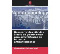 Nanopartículas híbridas à base de gelatina-HSA para administração de fármacos anticancerígenos