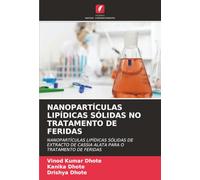NANOPARTÍCULAS LIPÍDICAS SÓLIDAS NO TRATAMENTO DE FERIDAS: NANOPARTÍCULAS LIPÍDICAS SÓLIDAS DE EXTRACTO DE CASSIA ALATA PARA O TRATAMENTO DE FERIDAS