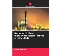 Nanopartículas metálicas: fontes, riscos e toxicidade