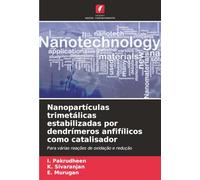 Nanopartículas trimetálicas estabilizadas por dendrímeros anfifílicos como catalisador: Para várias reações de oxidação e redução