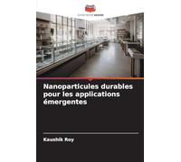 Nanoparticules durables pour les applications émergentes