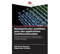 Nanoparticules modifiées pour des applications multifonctionnelles: Synthèse, caractérisation et modulation physico-chimique des nanomatériaux à base de métaux et d'oxydes métalliques