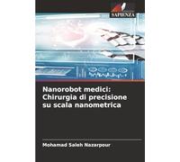 Nanorobot medici: Chirurgia di precisione su scala nanometrica