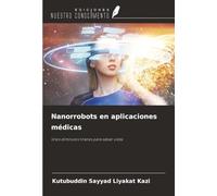 Nanorrobots en aplicaciones médicas: Unos diminutos titanes para salvar vidas