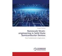 Nanoscale Strain-engineering in Solid State Semiconductor Devices: From Fundamentals to Applications
