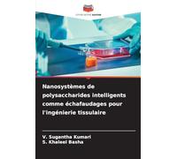 Nanosystèmes de polysaccharides intelligents comme échafaudages pour l'ingénierie tissulaire