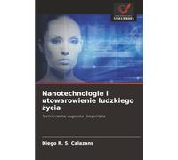 Nanotechnologie i utowarowienie ludzkiego życia: Technonauka, eugenika i biopolityka