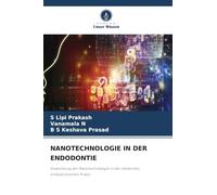 NANOTECHNOLOGIE IN DER ENDODONTIE: Anwendung der Nanotechnologie in der modernen endodontischen Praxis