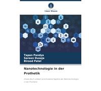 Nanotechnologie in der Prothetik: Dieses Buch umfasst verschiedene Aspekte der Nanotechnologie in der Prothetik