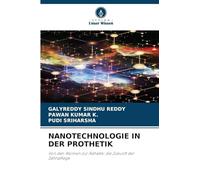 Nanotechnologie in Der Prothetik: Von den Atomen zur Ästhetik: die Zukunft der Zahnpflege