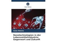 Nanotechnologien in der Lebensmittelindustrie: Gegenwart und Zukunft