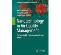 Nanotechnology in Air Quality Management: For Sustainable Environment with high interest: 39 (Sustainable Development and Biodiversity, 39)
