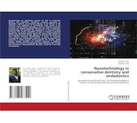Nanotechnology in conservative dentistry and endodontics: Revolutionizing Dental Care: The Nanotechnological Frontier in Conservative Dentistry and Endodontics