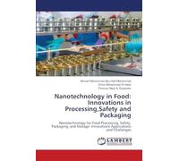 Nanotechnology in Food: Innovations in Processing,Safety and Packaging: Nanotechnology for Food Processing, Safety, Packaging, and Storage: Innovations Applications and Challenges