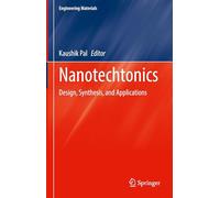 Nanotechtonics: Design, Synthesis, and Applications (Engineering Materials)