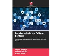 Nanotecnologia em Prótese Dentária: Este livro inclui vários aspectos da Nanotecnologia em Prótese Dentária