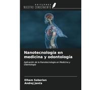 Nanotecnología en medicina y odontología: Aplicación de la Nanotecnología en Medicina y Odontología