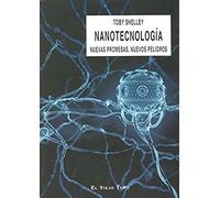 Nanotecnologia. Nuevas Promesas Nuevos Peligros (el Viejo Topo)