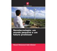 Nanotecnologia: um mundo pequeno e um futuro promissor