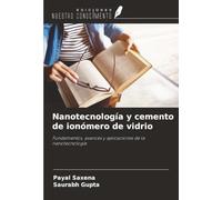 Nanotecnología y cemento de ionómero de vidrio: Fundamentos, avances y aplicaciones de la nanotecnología