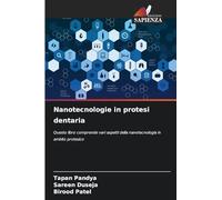 Nanotecnologie in protesi dentaria: Questo libro comprende vari aspetti della nanotecnologia in ambito protesico