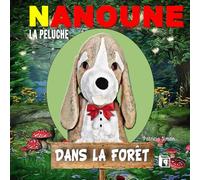 NANOUNE: Dans la forêt (NANOUNE LA PELUCHE)