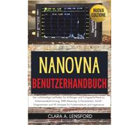 NanoVNA Benutzerhandbuch: Der vollständige Leitfaden für Anfänger und Fortgeschrittene zu Antennenabstimmung, SWR-Messung, S-Parametern, Smith-Diagrammen und HF-Analyse für Funkamateure und Ingenieure