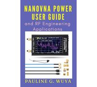 NanoVNA Power User Guide and RF Engineering Applications: Advanced Techniques for Vector Network Analysis, Impedance Matching, Filter Design, and Professional RF Measurements