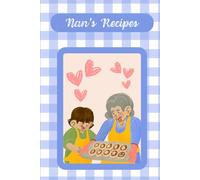 Nan's Recipes: A Book of 115 Recipe Cards to Organize The Instructions to Her Famous Dishes