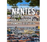 Nantes Guide de voyage pour l'aventure en famille 2025-2026