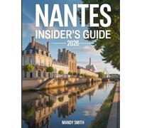 Nantes Insider’s Guide 2026: Castles, Creative Installations, and Scenic Loire Views, Perfect Itineraries Through France’s Most Creative City