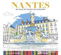 Nantes - Ma ville de toutes les couleurs: 25 lieux et monuments à colorier
