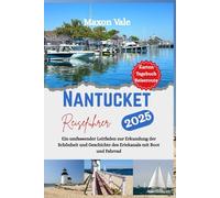 Nantucket Reiseführer 2025: Ein umfassender Leitfaden zur Erkundung der Schönheit und Geschichte des Eriekanals mit Boot und Fahrrad(2025 Updated Travel Handbook Book )