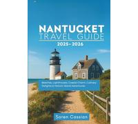 Nantucket Travel Guide 2025-2026: Beaches, Lighthouses, Coastal Charm, Culinary Delights & Historic Island Adventures